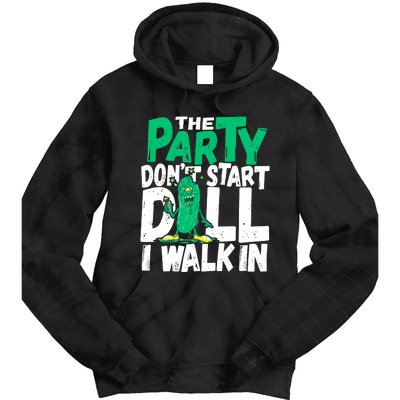 Funny Dill Pickle Lover The Party DonT Start Till I Walk In Tie Dye Hoodie