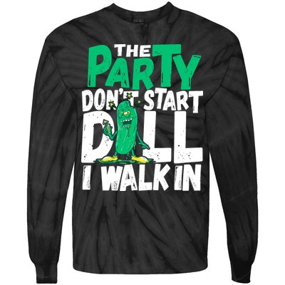 Funny Dill Pickle Lover The Party DonT Start Till I Walk In Tie-Dye Long Sleeve Shirt
