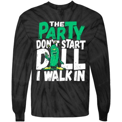 Funny Dill Pickle Lover The Party DonT Start Till I Walk In Tie-Dye Long Sleeve Shirt