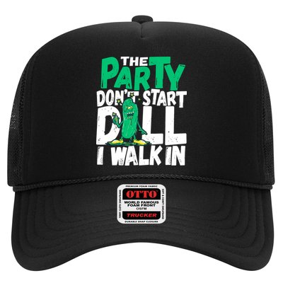 Funny Dill Pickle Lover The Party DonT Start Till I Walk In Trucker Hat