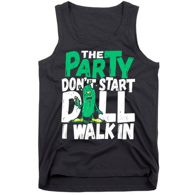 Funny Dill Pickle Lover The Party DonT Start Till I Walk In Tank Top