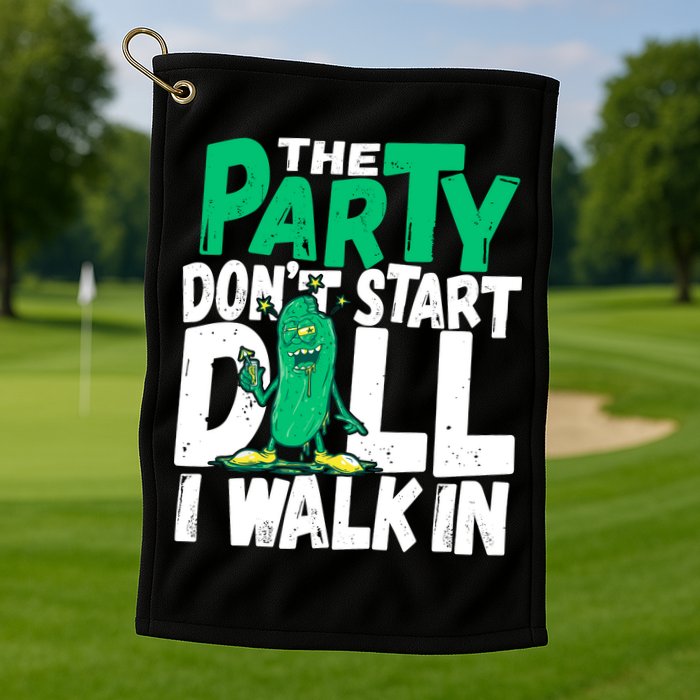 Funny Dill Pickle Lover The Party DonT Start Till I Walk In Golf Towel