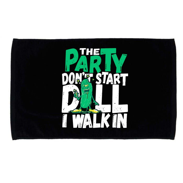 Funny Dill Pickle Lover The Party DonT Start Till I Walk In Microfiber Hand Towel