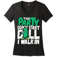 Funny Dill Pickle Lover The Party DonT Start Till I Walk In Women's V-Neck T-Shirt