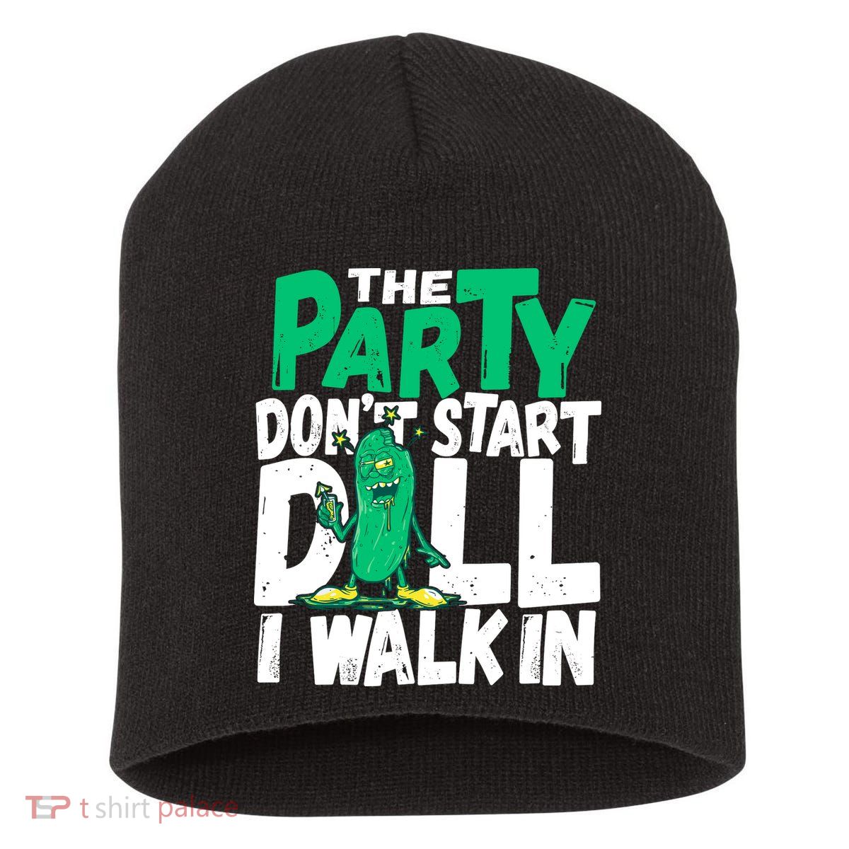 Funny Dill Pickle Lover The Party DonT Start Till I Walk In Short Acrylic Beanie