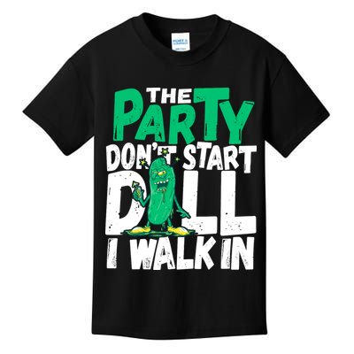 Funny Dill Pickle Lover The Party DonT Start Till I Walk In Kids T-Shirt