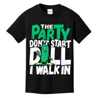 Funny Dill Pickle Lover The Party DonT Start Till I Walk In Kids T-Shirt