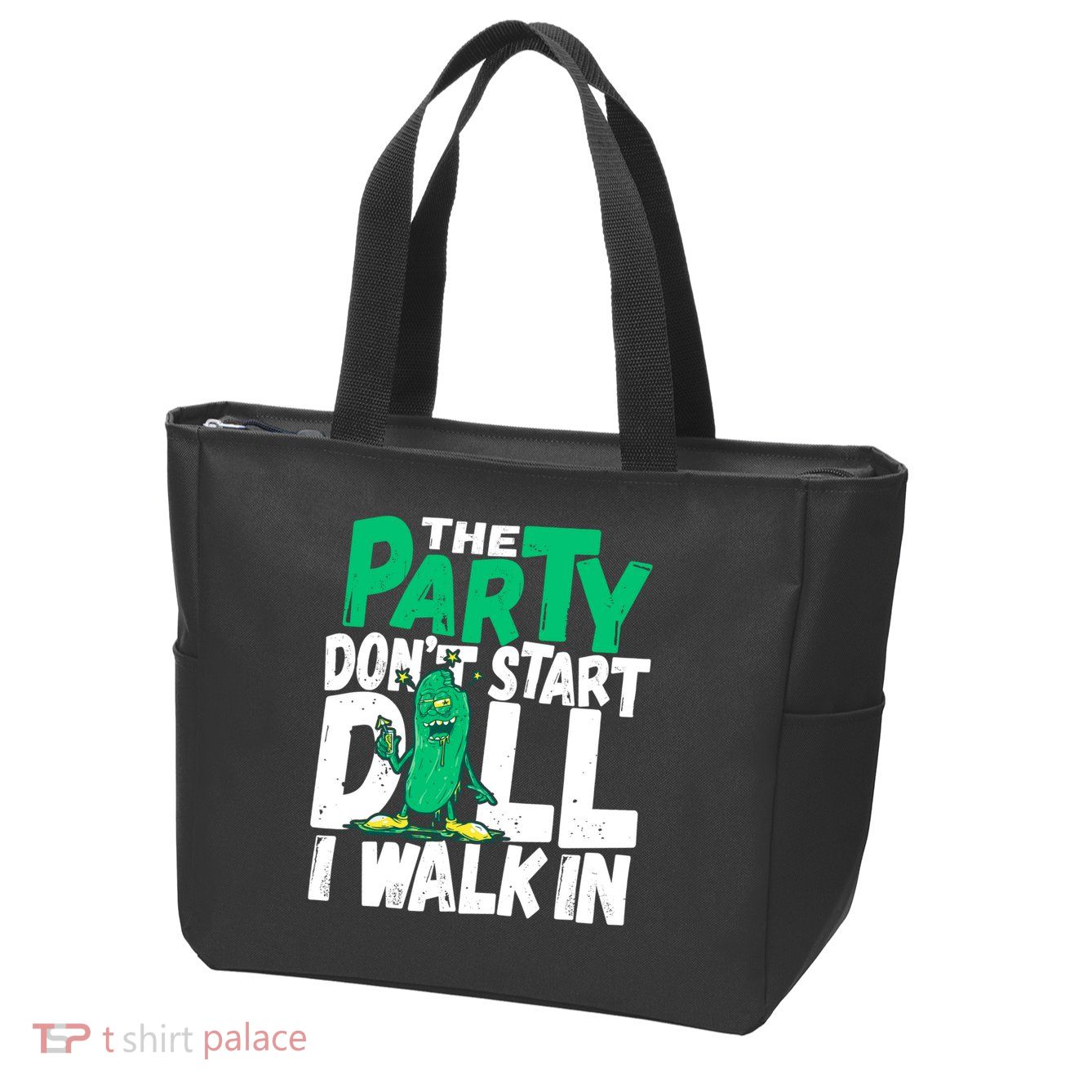 Funny Dill Pickle Lover The Party DonT Start Till I Walk In Zip Tote Bag
