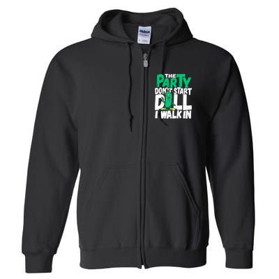 Funny Dill Pickle Lover The Party DonT Start Till I Walk In Full Zip Hoodie