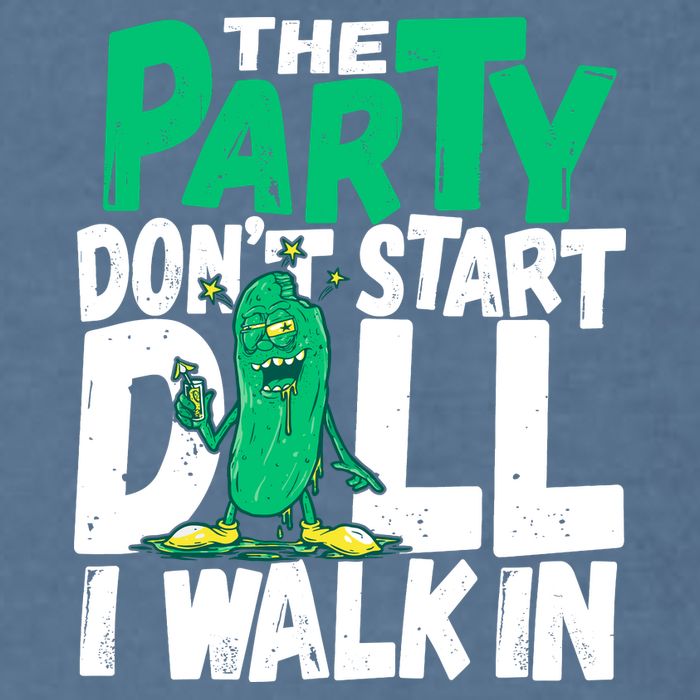 Funny Dill Pickle Lover The Party DonT Start Till I Walk In Garment-Dyed Sweatshirt