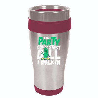 Funny Dill Pickle Lover The Party DonT Start Till I Walk In 16oz Travel Tumbler