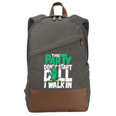 Funny Dill Pickle Lover The Party DonT Start Till I Walk In Cotton Canvas Backpack