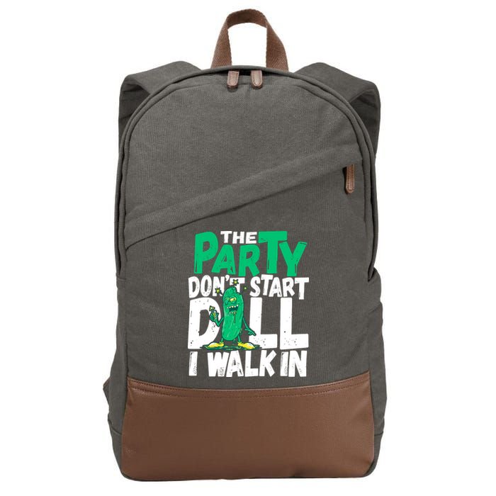 Funny Dill Pickle Lover The Party DonT Start Till I Walk In Cotton Canvas Backpack