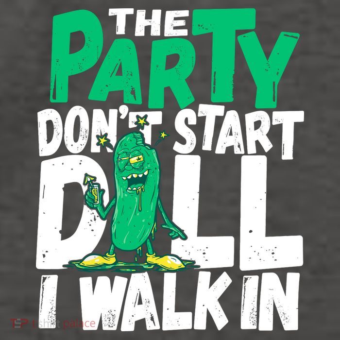 Funny Dill Pickle Lover The Party DonT Start Till I Walk In Vector Backpack