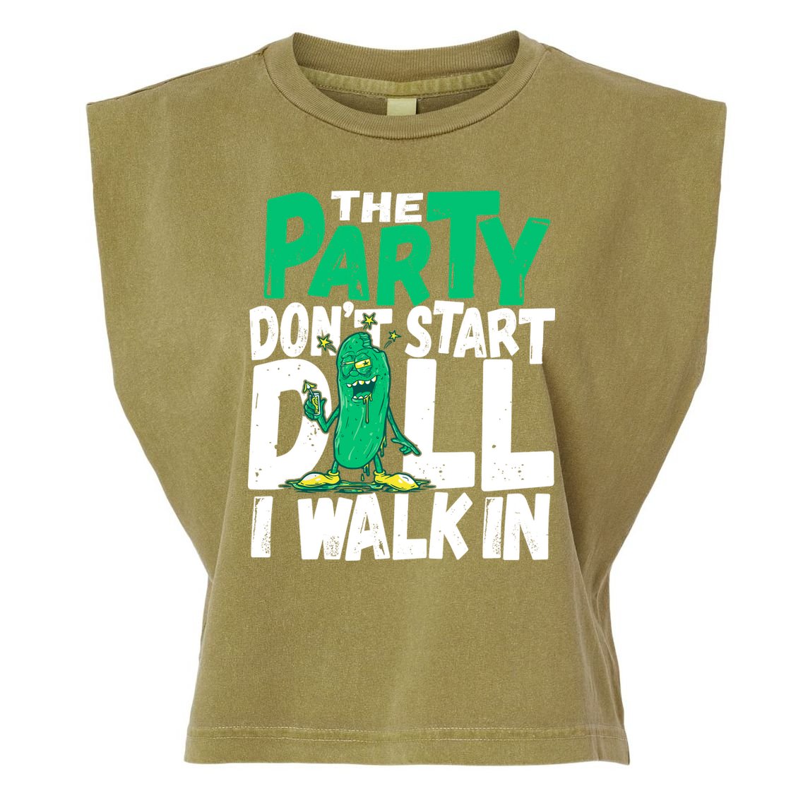 Funny Dill Pickle Lover The Party DonT Start Till I Walk In Garment-Dyed Women's Muscle Tee