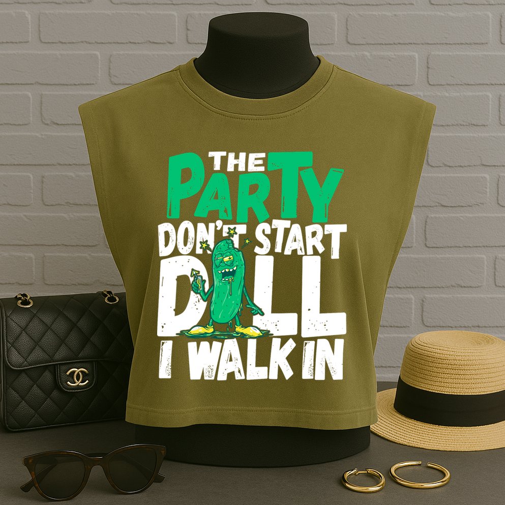 Funny Dill Pickle Lover The Party DonT Start Till I Walk In Garment-Dyed Women's Muscle Tee