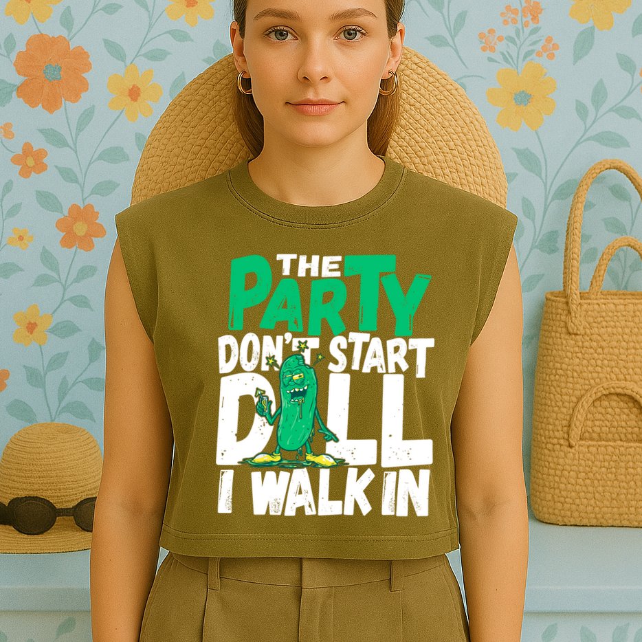 Funny Dill Pickle Lover The Party DonT Start Till I Walk In Garment-Dyed Women's Muscle Tee