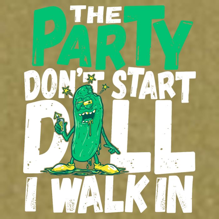 Funny Dill Pickle Lover The Party DonT Start Till I Walk In Garment-Dyed Women's Muscle Tee