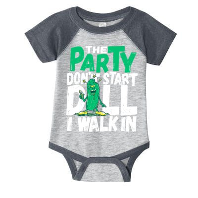 Funny Dill Pickle Lover The Party DonT Start Till I Walk In Infant Baby Jersey Bodysuit