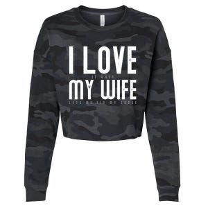 Funny Drone Pilot Husband Design I Love My Wife Drone Pilot Gift Cropped Pullover Crew