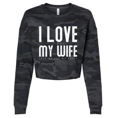 Funny Drone Pilot Husband Design I Love My Wife Drone Pilot Gift Cropped Pullover Crew