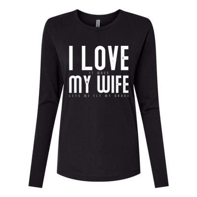 Funny Drone Pilot Husband Design I Love My Wife Drone Pilot Gift Womens Cotton Relaxed Long Sleeve T-Shirt