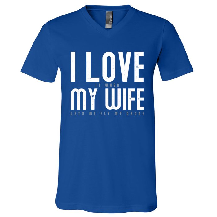 Funny Drone Pilot Husband Design I Love My Wife Drone Pilot Gift V-Neck T-Shirt