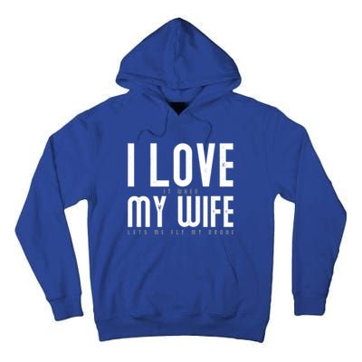 Funny Drone Pilot Husband Design I Love My Wife Drone Pilot Gift Tall Hoodie