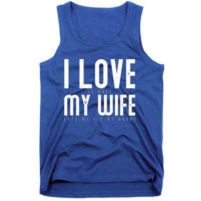 Funny Drone Pilot Husband Design I Love My Wife Drone Pilot Gift Tank Top