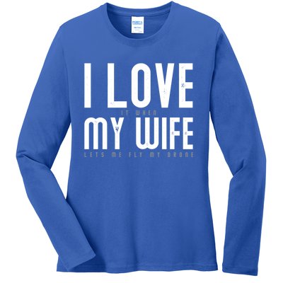 Funny Drone Pilot Husband Design I Love My Wife Drone Pilot Gift Ladies Long Sleeve Shirt