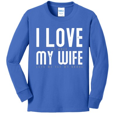 Funny Drone Pilot Husband Design I Love My Wife Drone Pilot Gift Kids Long Sleeve Shirt