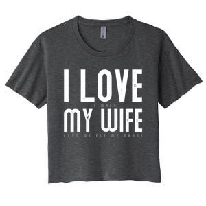 Funny Drone Pilot Husband Design I Love My Wife Drone Pilot Gift Women's Crop Top Tee