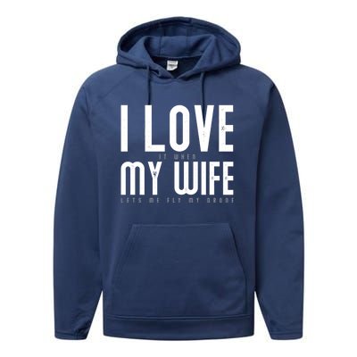 Funny Drone Pilot Husband Design I Love My Wife Drone Pilot Gift Performance Fleece Hoodie