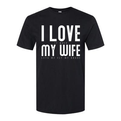 Funny Drone Pilot Husband Design I Love My Wife Drone Pilot Gift Softstyle CVC T-Shirt