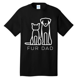 Fur Dad Pet Lover Cat Dog Dad Husband Funny Fathers Day Wife Tall T-Shirt