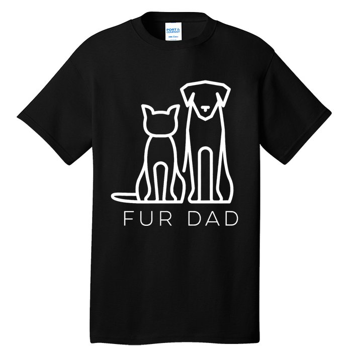 Fur Dad Pet Lover Cat Dog Dad Husband Funny Fathers Day Wife Tall T-Shirt