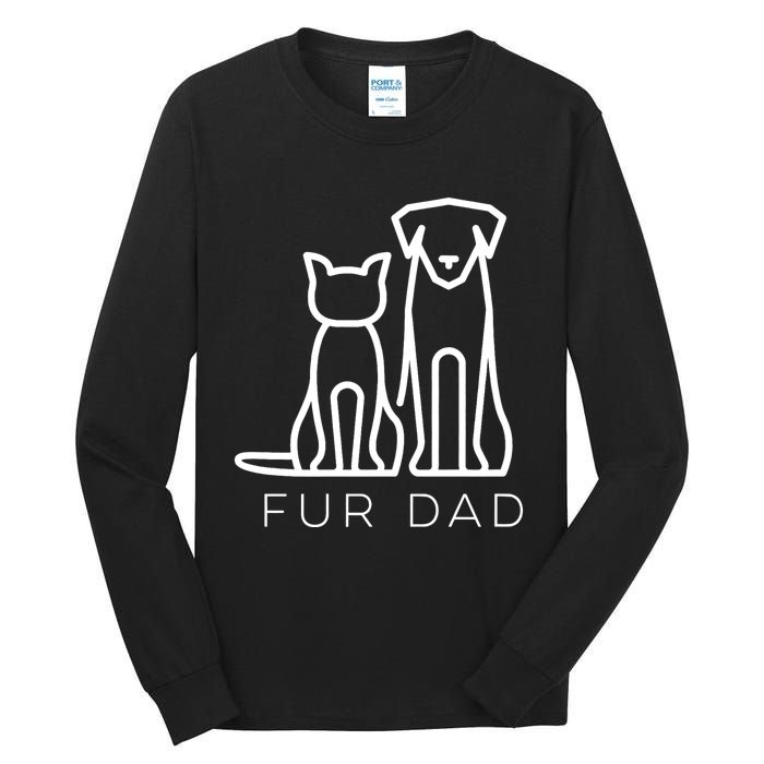 Fur Dad Pet Lover Cat Dog Dad Husband Funny Fathers Day Wife Tall Long Sleeve T-Shirt