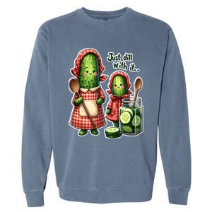 Funny Dill Pickle Just Dill With It Cucumber Design Gift Garment-Dyed Sweatshirt