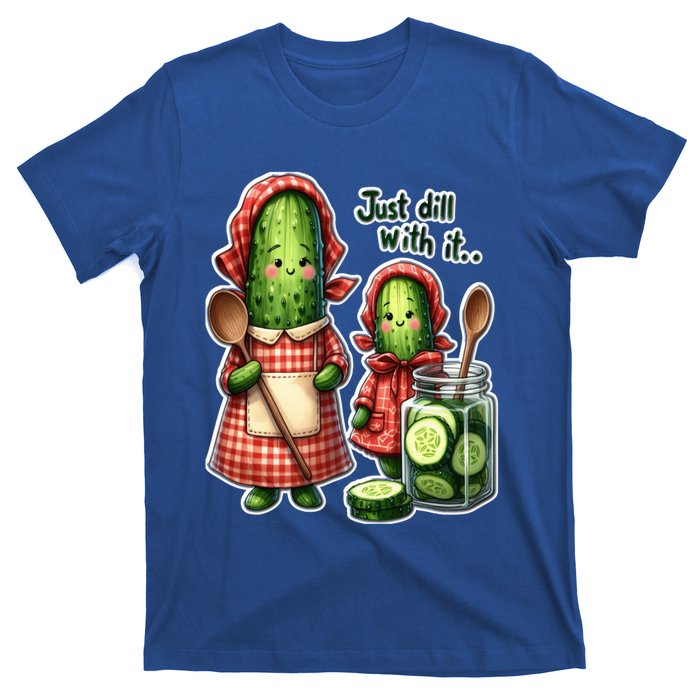 Funny Dill Pickle Just Dill With It Cucumber Design Gift T-Shirt