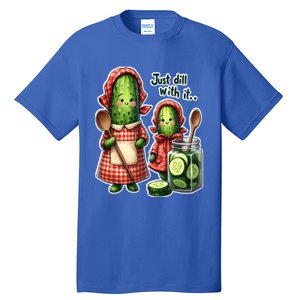 Funny Dill Pickle Just Dill With It Cucumber Design Gift Tall T-Shirt