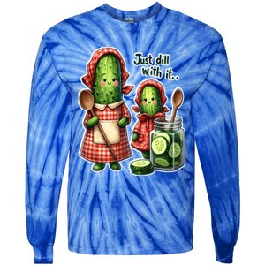 Funny Dill Pickle Just Dill With It Cucumber Design Gift Tie-Dye Long Sleeve Shirt