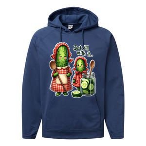 Funny Dill Pickle Just Dill With It Cucumber Design Gift Performance Fleece Hoodie