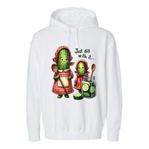 Funny Dill Pickle Just Dill With It Cucumber Design Gift Garment-Dyed Fleece Hoodie