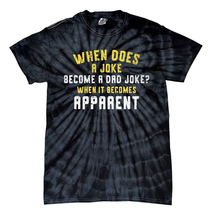 Funny Daddy Puns When Does A Joke Become A Dad Joke Tie-Dye T-Shirt