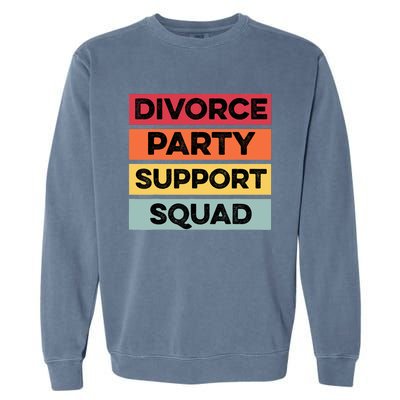 Funny Divorce Party Support Squad Celebration Garment-Dyed Sweatshirt