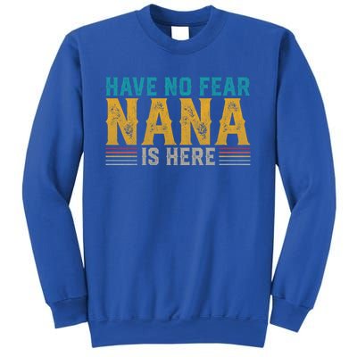 Fathers Day Papa Retro Vintage Have No Fear Nana Is Here Gift Sweatshirt