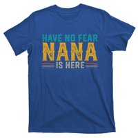 Fathers Day Papa Retro Vintage Have No Fear Nana Is Here Gift T-Shirt