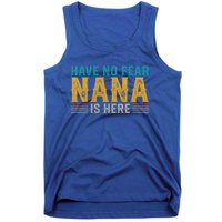 Fathers Day Papa Retro Vintage Have No Fear Nana Is Here Gift Tank Top