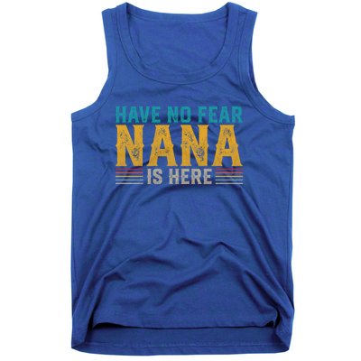 Fathers Day Papa Retro Vintage Have No Fear Nana Is Here Gift Tank Top