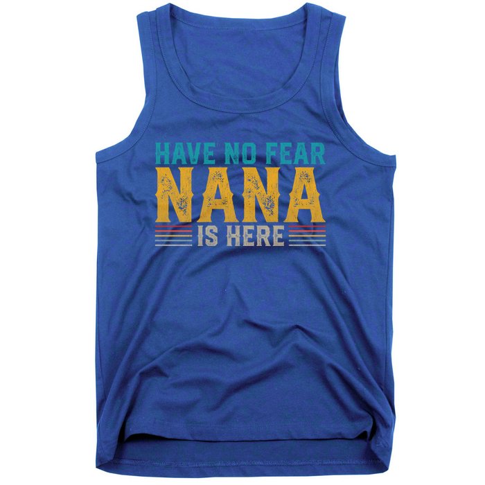 Fathers Day Papa Retro Vintage Have No Fear Nana Is Here Gift Tank Top